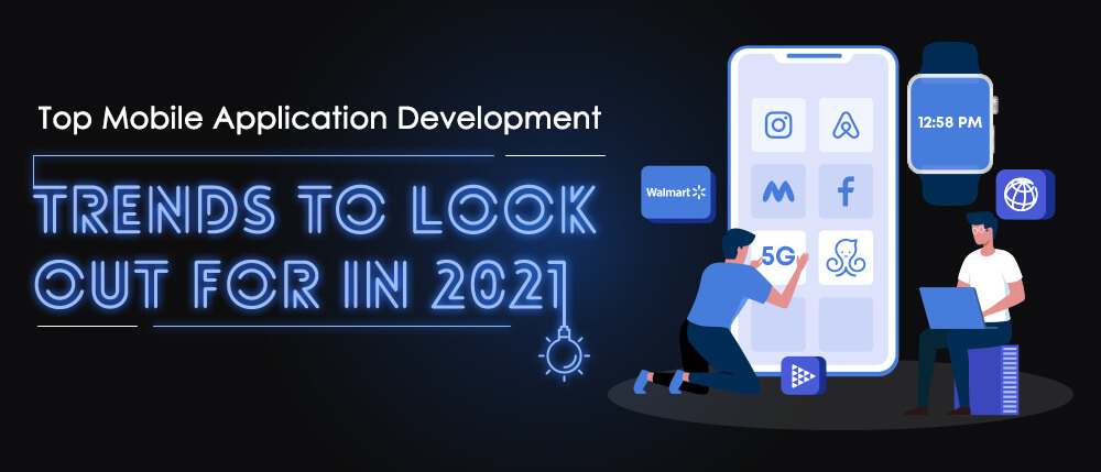 Top Mobile Application Development Trends To Look Out For in 2021.jpg